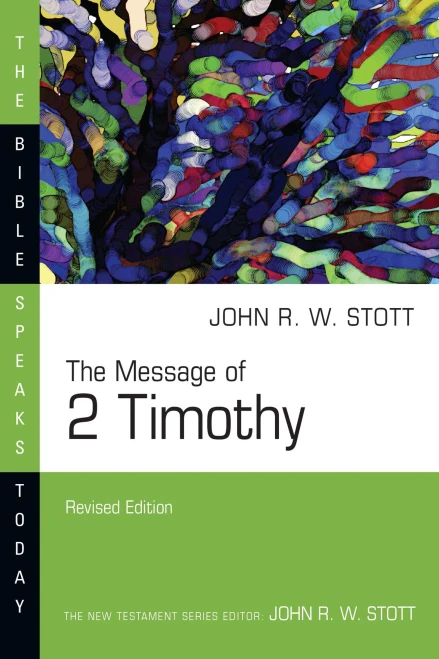 The Message Of 2 Timothy (The Bible Speaks Today Series)