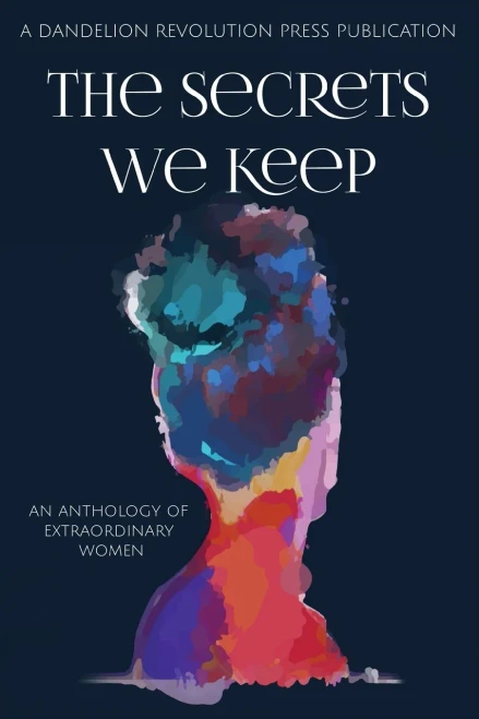 The Secrets We Keep: An Anthology Of Extraordinary Women