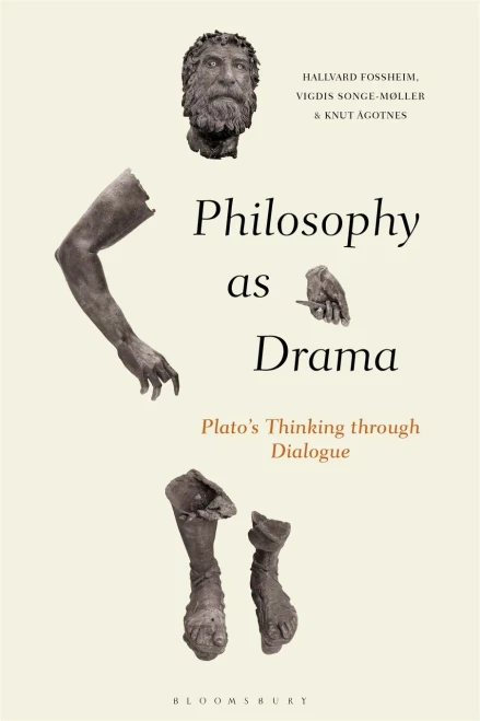 Philosophy As Drama: PlatoS Thinking Through Dialogue