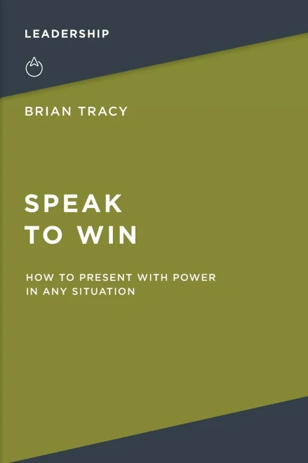 Speak To Win: How To Present With Power In Any Situation