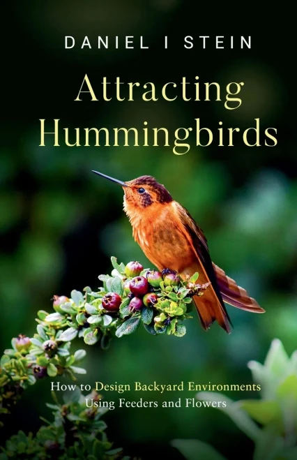 Attracting Hummingbirds: How To Design Backyard Environments Using Feeders And Flowers (Simple Sustainable Living)