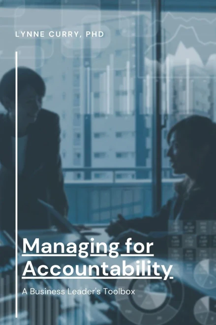 Managing For Accountability: A Business Leader'S Toolbox