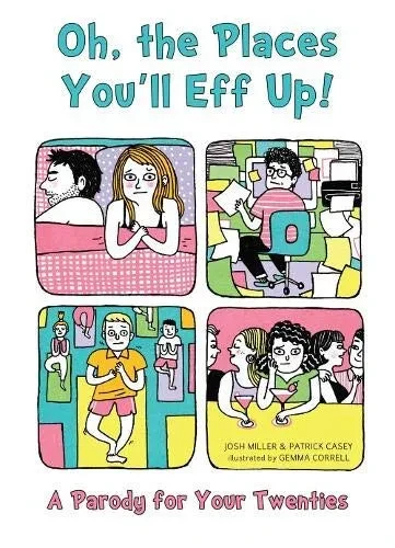 Oh, The Places You'Ll Eff Up: A Parody For Your Twenties