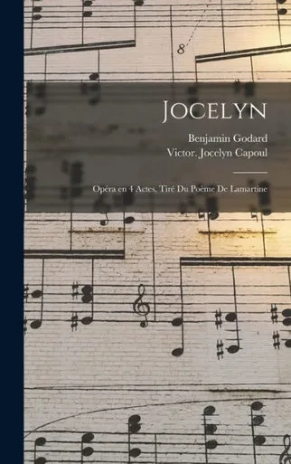 Jocelyn; Opéra En 4 Actes, Tiré Du Poème De Lamartine (French Edition)