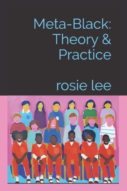 Meta-Black: Theory & Practice: Rosie Lee - 9781736935019