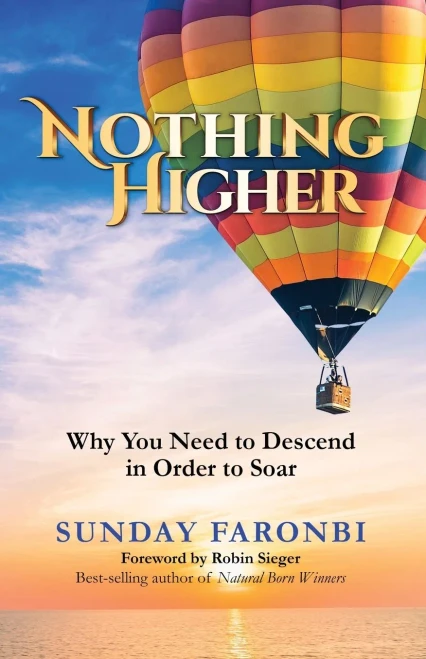 Nothing Higher: Why You Need To Descend In Order To Soar