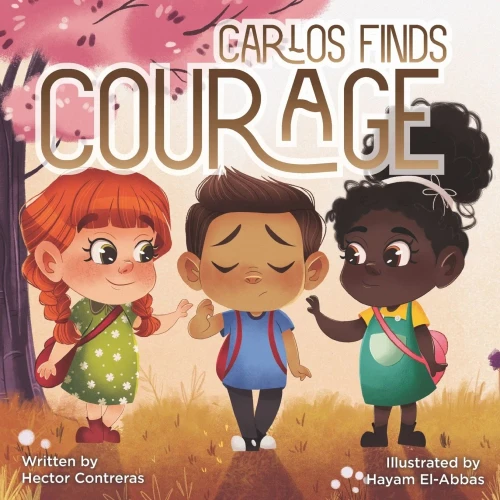Carlos Finds Courage: Teaching Kids Bullying Is Not Kind