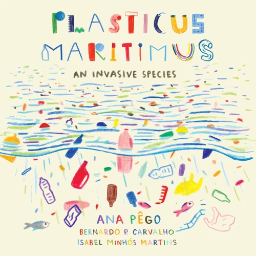 Plasticus Maritimus: An Invasive Species - 9781771646451