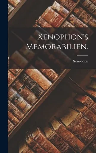 Xenophon's Memorabilien. (German Edition)