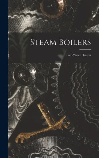 Steam Boilers: Feed-Water Heaters