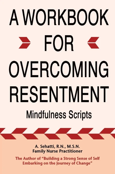 A Workbook For Overcoming Resentment: Mindfulness Scripts