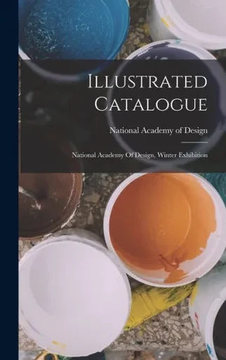 Illustrated Catalogue: National Academy Of Design, Winter Exhibition