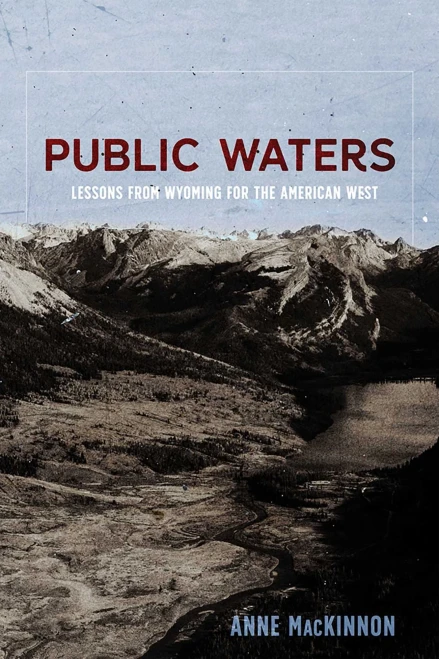 Public Waters: Lessons From Wyoming For The American West