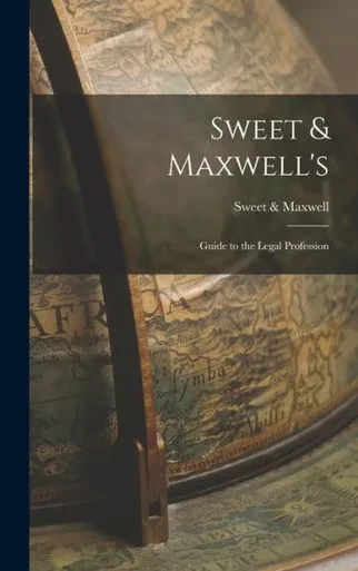 Sweet & Maxwell's: Guide To The Legal Profession