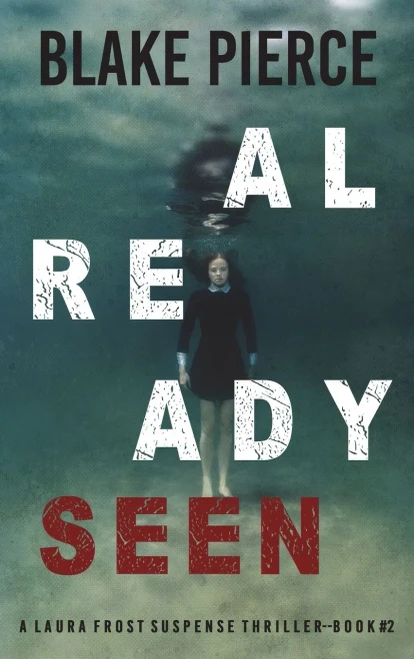 Already Seen (A Laura Frost Fbi Suspense Thriller-Book 2)