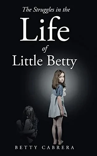 The Struggles In The Life Of Little Betty - 9781098084806