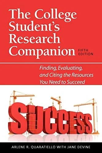 The College Student's Research Companion: Finding, Evaluating, and Citing the Resources You Need to Succeed, Fifth Edition