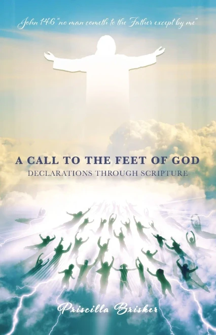 A Call To The Feet Of God: Declarations Through Scripture