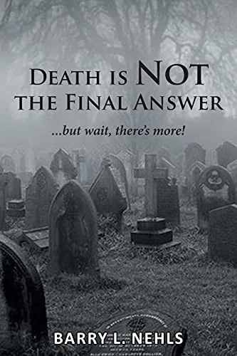 Death Is Not The Final Answer: ...But Wait, There'S More!