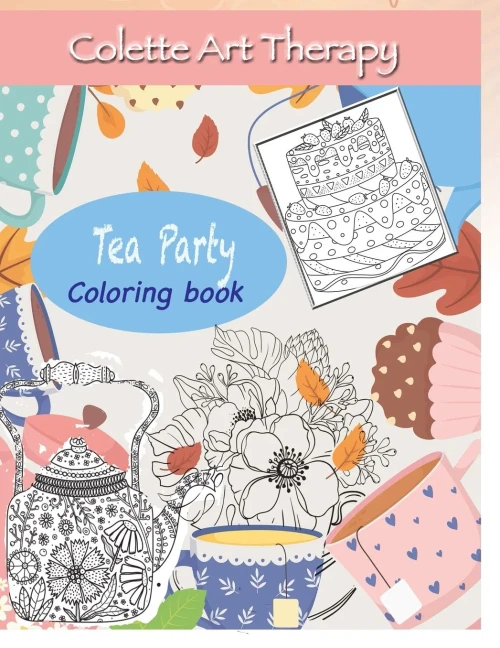 Tea Party Coloring Book: Art Therapy And Mindful Coloring