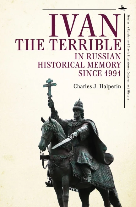 Ivan The Terrible In Russian Historical Memory Since 1991