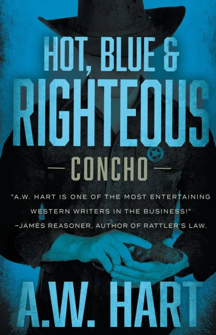 Hot, Blue & Righteous: An American Western Novel (Concho)