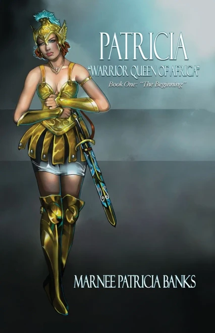 Patricia Warrior Queen Of Africa: Book One: The Beginning