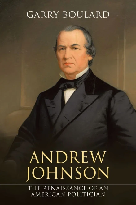 Andrew Johnson: The Renaissance Of An American Politician