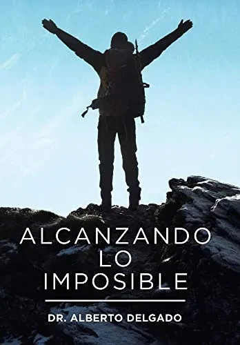 Alcanzando Lo Imposible (Spanish Edition) - 9781664166172