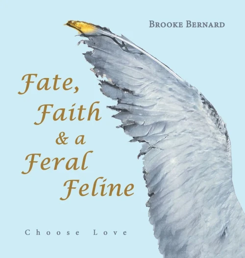 Fate, Faith & A Feral Feline: Choose Love - 9781665528177