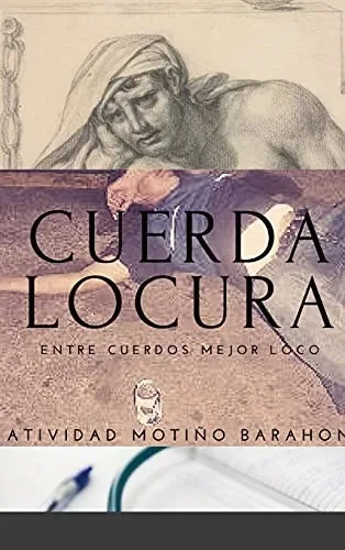 Cuerda Locura: Entre Cuerdos Mejor Loco (Spanish Edition)