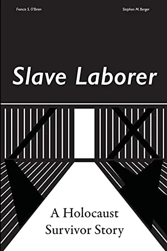 Slave Laborer; A Holocaust Survivor Story - 9781716224805
