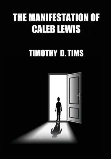 The Manifestation Of Caleb Lewis (1St Edition, Ingram Publishers)