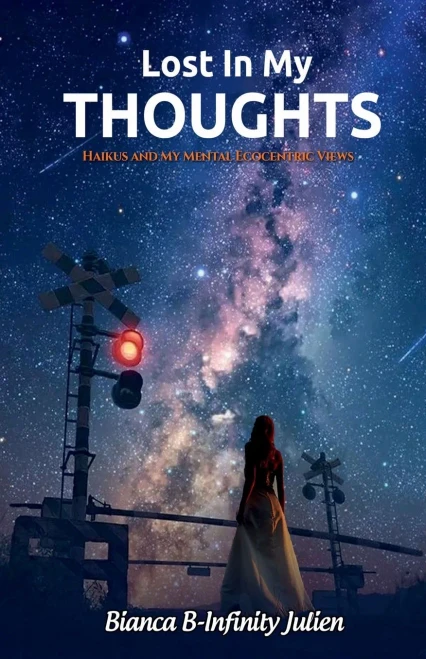 Lost In My Thoughts: Vol 4 Haikus And My Ecocentric Views