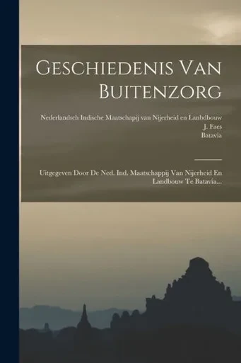 Geschiedenis Van Buitenzorg: Uitgegeven Door De Ned. Ind. Maatschappij Van Nijerheid En Landbouw Te Batavia... (Dutch Edition)