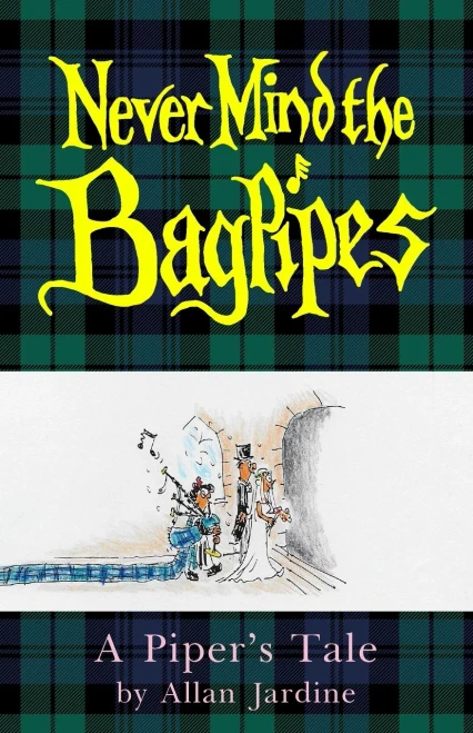 Never Mind The Bagpipes: A PiperS Tale - 9781800311817