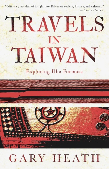 Travels In Taiwan: Exploring Ilha Formosa - 9781838157708