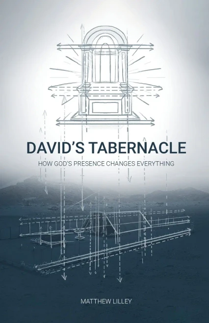 David'S Tabernacle: How God'S Presence Changes Everything