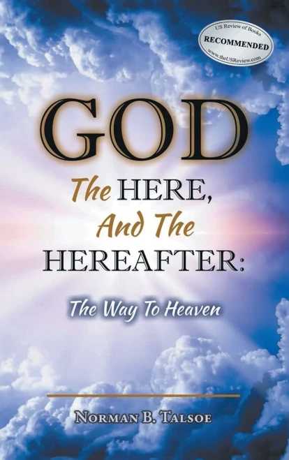 God, The Here, And The Hereafter: The Way To Heaven