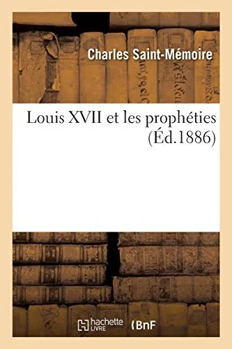Louis Xvii Et Les Prophã©Ties (Histoire) (French Edition)