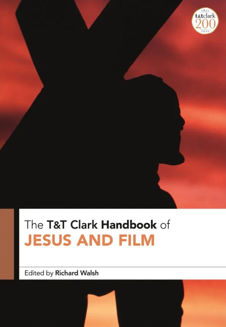 T&T Clark Handbook Of Jesus And Film (T&T Clark Handbooks)