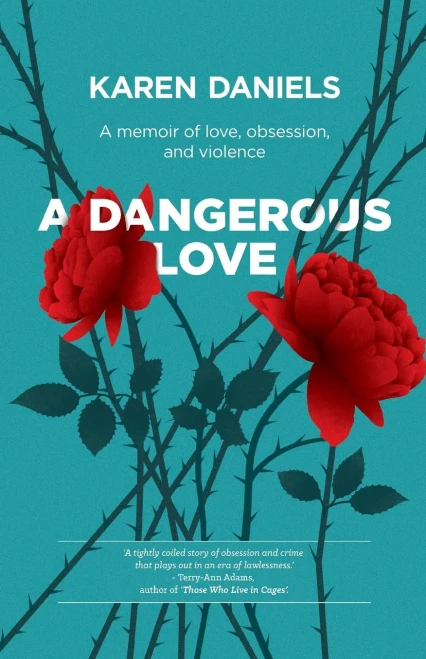 A Dangerous Love: A Memoir Of Love, Obsession And Violence