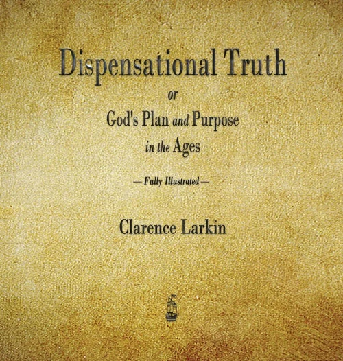 Dispensational Truth Or God'S Plan And Purpose In The Ages