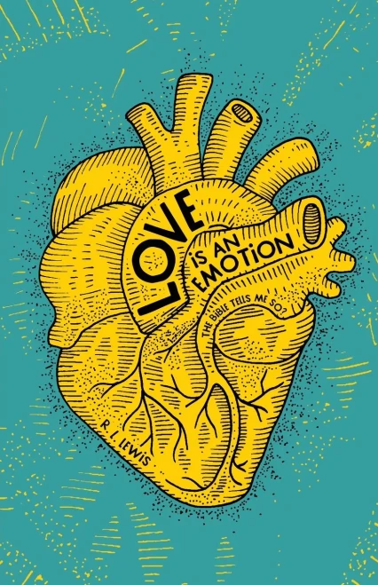 Love Is An Emotion: The Bible Tells Me So? - 9781632964434