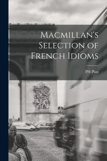 Macmillan's Selection Of French Idioms (French Edition)