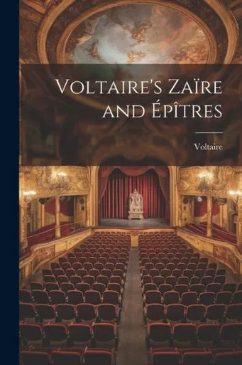 Voltaire's Zaïre And Épîtres (French Edition)