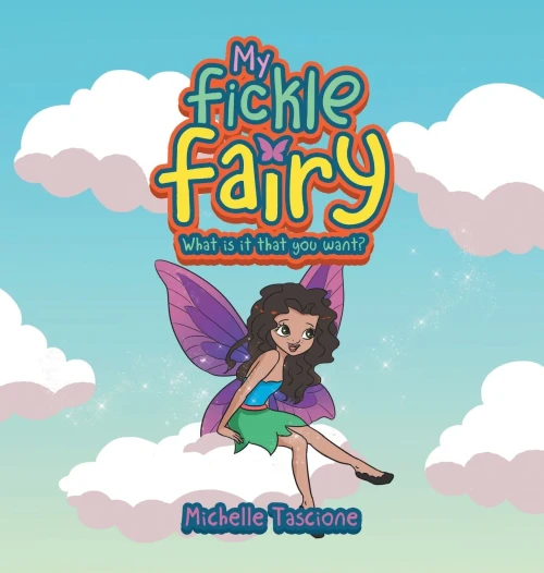 My Fickle Fairy: What Is It That You Want? - 9781665701259