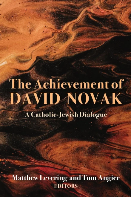 The Achievement Of David Novak: A Catholic-Jewish Dialogue