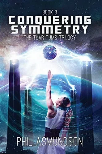 The Tuar Tums Trilogy: Conquering Symmetry - 9781736179949