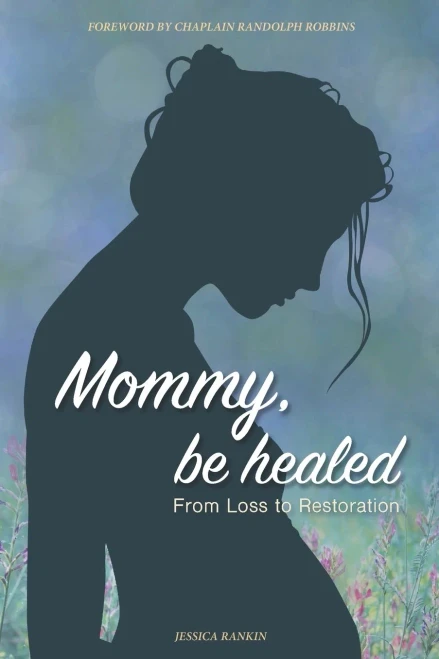 Mommy, Be Healed: From Loss To Restoration - 9781736684634